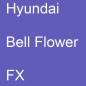 Preview: Hyundai, Bell Flower, FX.